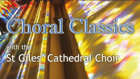 Choral Classics, St Giles’ Cathedral, Review