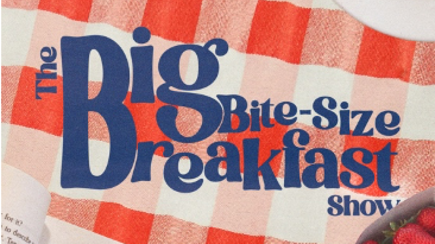 Checked tablecloth in the background, text saying The Big Bite Size Breakfast Show