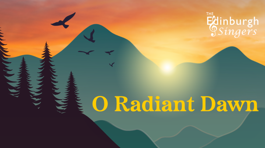 Marketing image for Edinburgh Singers event "O Radiant Dawn"